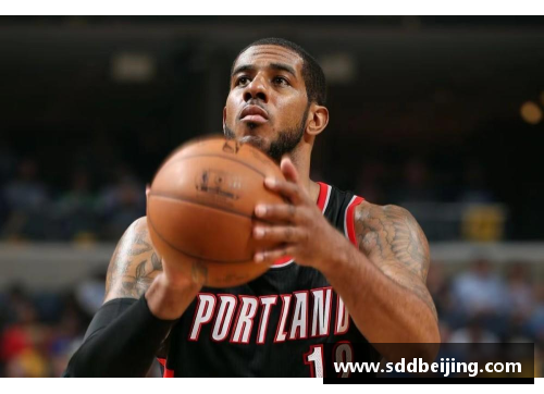 天博克罗地亚NBA球员阿尔德里奇的职业生涯及其影响力 - 副本